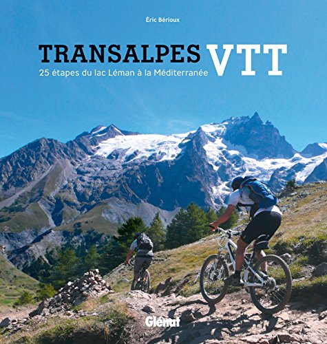 Transalpes VTT: 25 étapes du Léman à la Méditerranée Transalpes VTT: 25 étapes du Léman à la Méditerranée von GLENAT