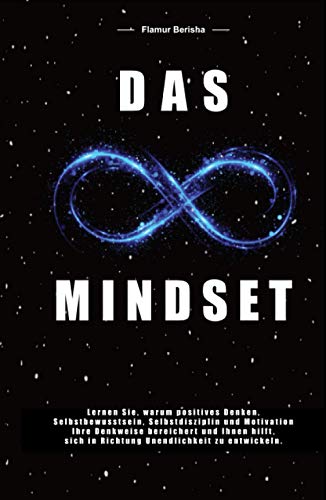 Das unendliche Mindset: Lernen Sie warum, positives Denken, Selbstbewusstsein, Selbstdisziplin und Motivation, Ihre Denkweise bereichert und Ihnen hilft sich in richtung Unendlichkeit zu entwickeln. Das unendliche Mindset: Lernen Sie warum, positives Denken, Selbstbewusstsein, Selbstdisziplin und Motivation, Ihre Denkweise bereichert und Ihnen hilft sich in richtung Unendlichkeit zu entwickeln.