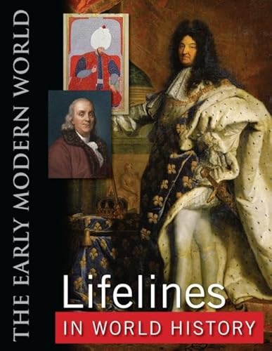 Lifelines in World History: The Ancient World, The Medieval World, The Early Modern World, The Modern World Lifelines in World History: The Ancient World, The Medieval World, The Early Modern World, The Modern World