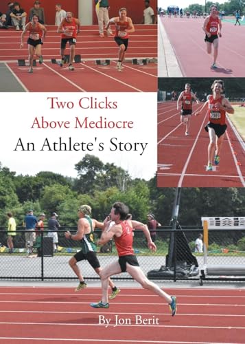 Two Clicks Above Mediocre: An Athlete's Story von Page Publishing
