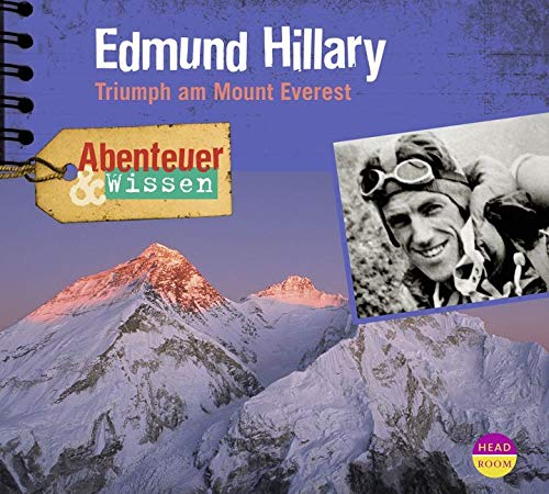 Abenteuer & Wissen: Edmund Hillary. Triumph am Mount Everest von Headroom Sound Production