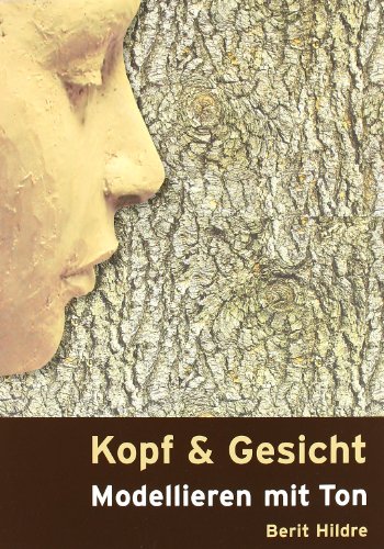 Kopf und Gesicht: Modellieren mit Ton