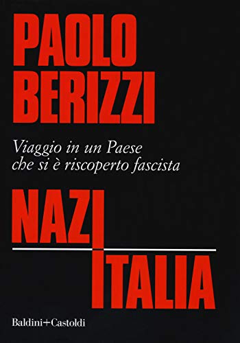 NazItalia. Viaggio in un paese che si è riscoperto fascista (I saggi)