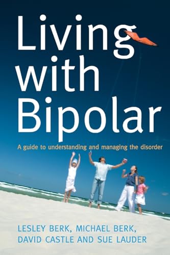 Living With Bipolar: A guide to understanding and managing the disorder