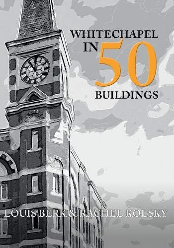 Whitechapel in 50 Buildings von Amberley Publishing