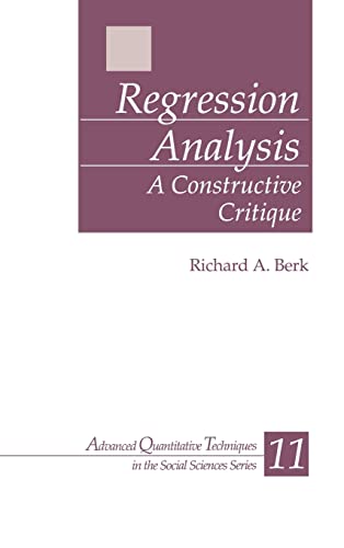 Regression Analysis: A Constructive Critique (ADVANCED QUANTITATIVE TECHNIQUES IN THE SOCIAL SCIENCES) von Sage Publications
