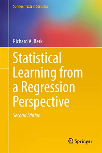 Statistical Learning from a Regression Perspective (Springer Texts in Statistics)