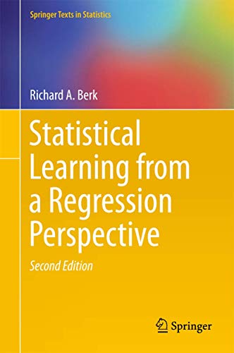 Statistical Learning from a Regression Perspective (Springer Texts in Statistics)