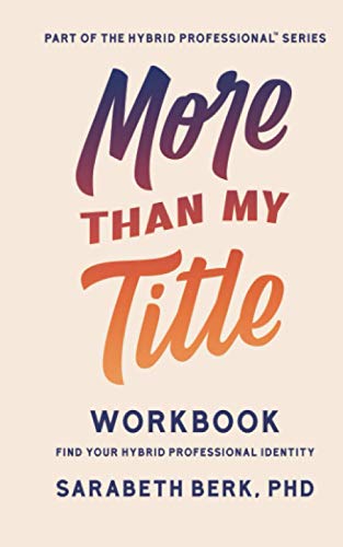 More Than My Title Workbook: Find Your Hybrid Professional Identity