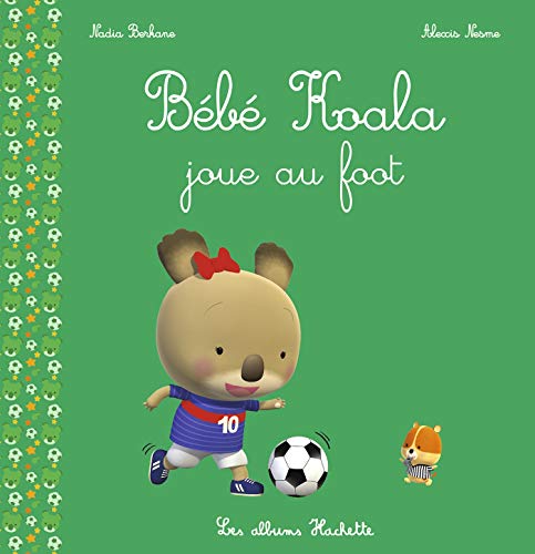 Bébé Koala joue au foot von HACHETTE ENFANT