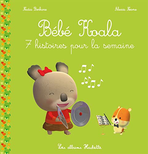 Bébé Koala recueil - 7 histoires pour la semaine von HACHETTE ENFANT