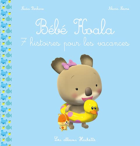 Bébé Koala recueil - 7 histoires pour les vacances von HACHETTE ENFANT