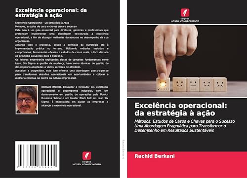 Excelência operacional: da estratégia à ação: Métodos, Estudos de Casos e Chaves para o Sucesso Uma Abordagem Pragmática para Transformar o Desempenho em Resultados Sustentáveis von Edições Nosso Conhecimento