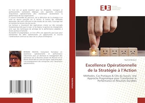 Excellence Opérationnelle de la Stratégie à l'Action: Méthodes, Cas Pratiques & Clés du Succès. Une Approche Pragmatique pour Transformer la Performance en Résultats Durables von Éditions universitaires européennes