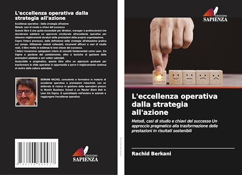 L'eccellenza operativa dalla strategia all'azione: Metodi, casi di studio e chiavi del successo Un approccio pragmatico alla trasformazione delle prestazioni in risultati sostenibili von Edizioni Sapienza