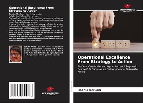 Operational Excellence From Strategy to Action: Methods, Case Studies and Keys to Success A Pragmatic Approach to Transforming Performance into Sustainable Results von Our Knowledge Publishing