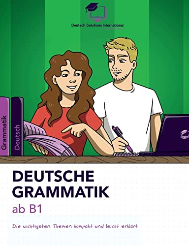 Deutsche Grammatik ab B1: Die wichtigsten Themen kompakt und leicht erklärt