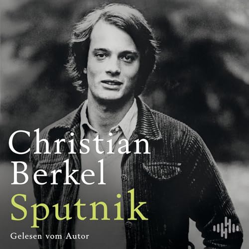 Sputnik: 8 CDs | Nach »Der Apfelbaum« und »Ada« der dritte Roman des gefeierten Erzählers Christian Berkel von Hörbuch Hamburg