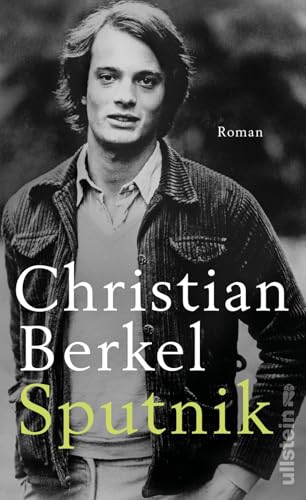 Sputnik: Roman | Nach »Der Apfelbaum« und »Ada« der dritte Roman des gefeierten Erzählers Christian Berkel von Ullstein Hardcover