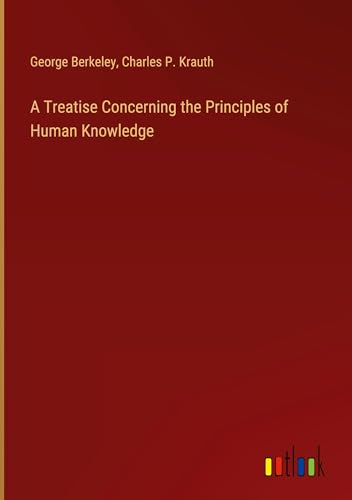 A Treatise Concerning the Principles of Human Knowledge von Outlook Verlag