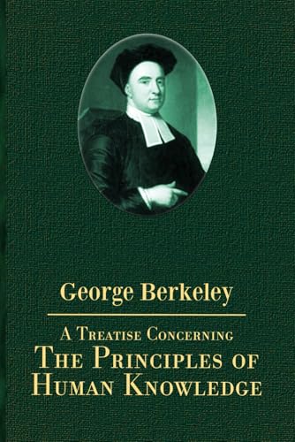 A Treatise Concerning the Principles of Human Knowledge A Treatise Concerning the Principles of Human Knowledge von Independently published