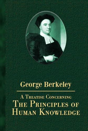 A Treatise Concerning the Principles of Human Knowledge A Treatise Concerning the Principles of Human Knowledge von Independently published