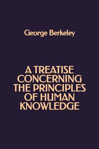 A Treatise Concerning the Principles of Human Knowledge von Independently published
