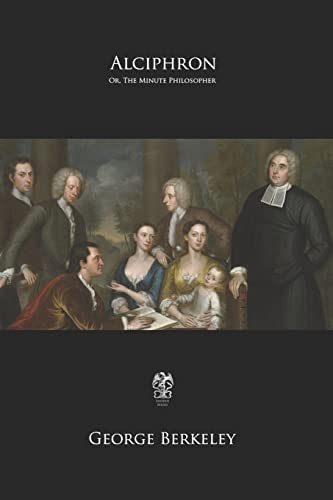 Alciphron: or the Minute Philosopher Alciphron: or the Minute Philosopher