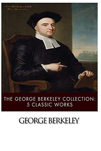 The George Berkeley Collection: 5 Classic Works The George Berkeley Collection: 5 Classic Works von CREATESPACE