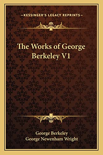 The Works of George Berkeley V1 The Works of George Berkeley V1