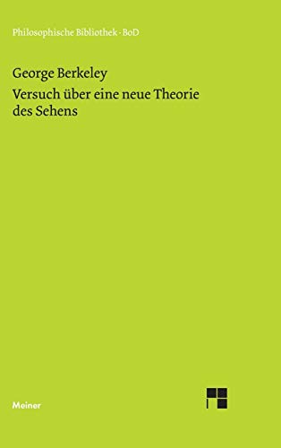 Versuch über eine neue Theorie des Sehens und Die Theorie des Sehens oder der visuellen Sprache ... verteidigt und erklärt (Philosophische Bibliothek)