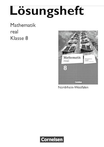 Mathematik real - Differenzierende Ausgabe Nordrhein-Westfalen - 8. Schuljahr: Lösungen zum Schulbuch