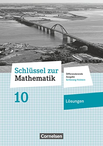 Schlüssel zur Mathematik - Differenzierende Ausgabe Schleswig-Holstein - 10. Schuljahr: Lösungen zum Schulbuch von Cornelsen Verlag