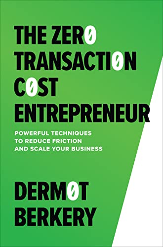 The Zero Transaction Cost Entrepreneur: Powerful Techniques to Reduce Friction and Scale Your Business von McGraw-Hill Education