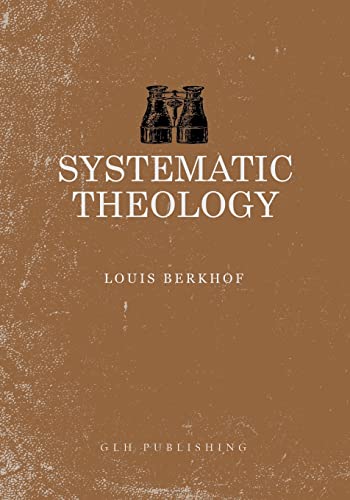Systematic Theology Systematic Theology von GLH Publishing