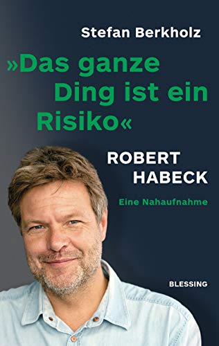 Das ganze Ding ist ein Risiko: Robert Habeck - eine Nahaufnahme