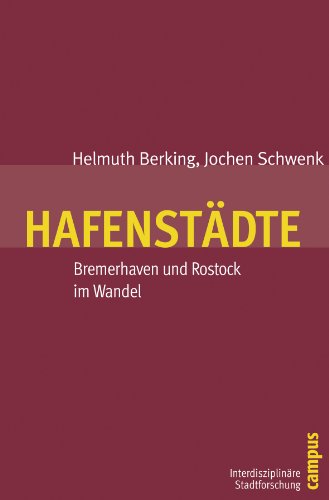 Hafenstädte: Bremerhaven und Rostock im Wandel (Interdisziplinäre Stadtforschung, 4)