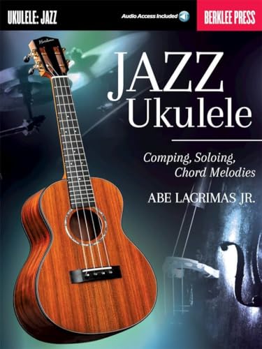 Jazz Ukulele Comping, Soloing And Chord Melodies: Noten, Lehrmaterial für Ukulele: Comping, Soloing, Chord Melodies von Berklee Press Publications