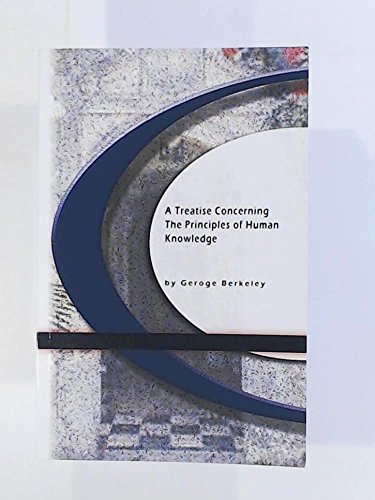 A Treatise Concerning The Principles of Human Knowledge A Treatise Concerning The Principles of Human Knowledge von BookSurge Classics