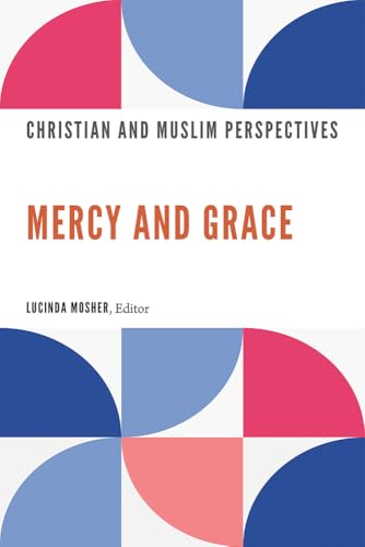 Mercy and Grace: Christian and Muslim Perspectives von Georgetown University Press