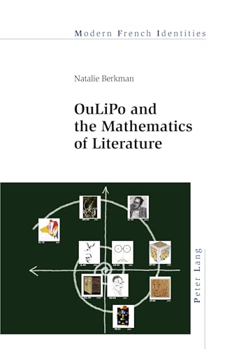 OuLiPo and the Mathematics of Literature (Modern French Identities, Band 141)
