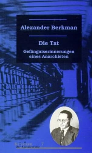 Die Tat: Gefängniserinnerungen eines Anarchisten (Klassiker der Sozialrevolte)