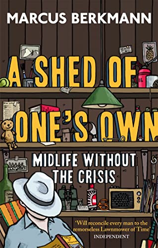 A Shed Of One's Own: Midlife Without the Crisis