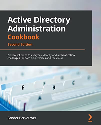 Active Directory Administration Cookbook - Second Edition: Proven solutions to everyday identity and authentication challenges for both on-premises and the cloud von Packt Publishing