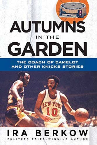 Autumns in the Garden: The Coach of Camelot and Other Knicks Stories: The Coach of Camelot & Other Knicks Stories von Triumph Books (IL)
