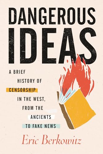 Dangerous Ideas: A Brief History of Censorship in the West, from the Ancients to Fake News von Beacon Press