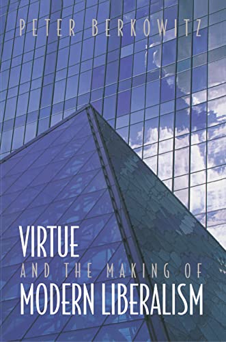 Virtue and the Making of Modern Liberalism (New Forum Books) von Princeton University Press