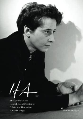 HA The Journal of the Hannah Arendt Center for Politics and Humanities at Bard College von Bard College Publications Office