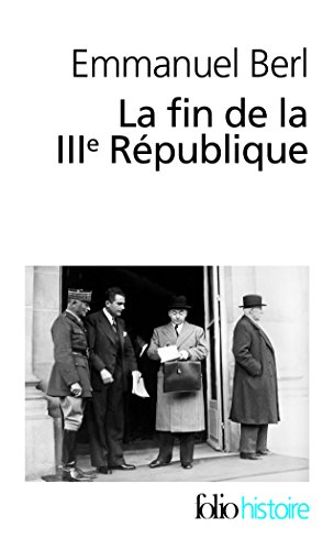 La fin de la IIIe Republique: Précédé de "Berl, l'étrange témoin"