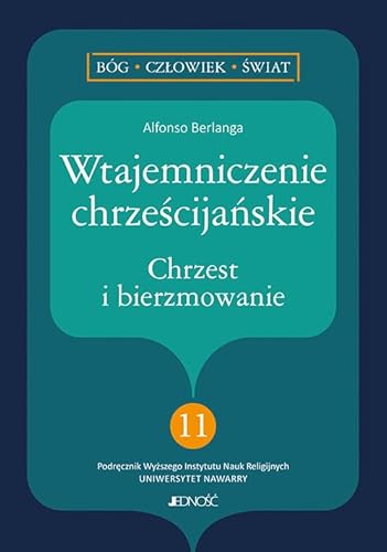 Wtajemniczenie chrześcijańskie Chrzest i bierzmowanie: seria: Bóg – Człowiek – Świat nr 11 von Jedność